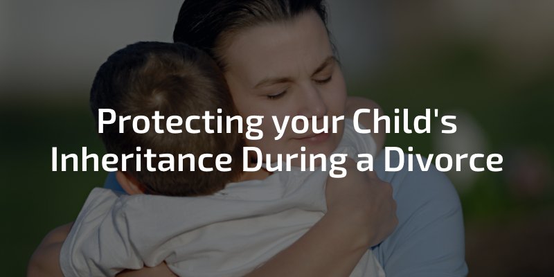 How To Protect Inheritance From Child Support
