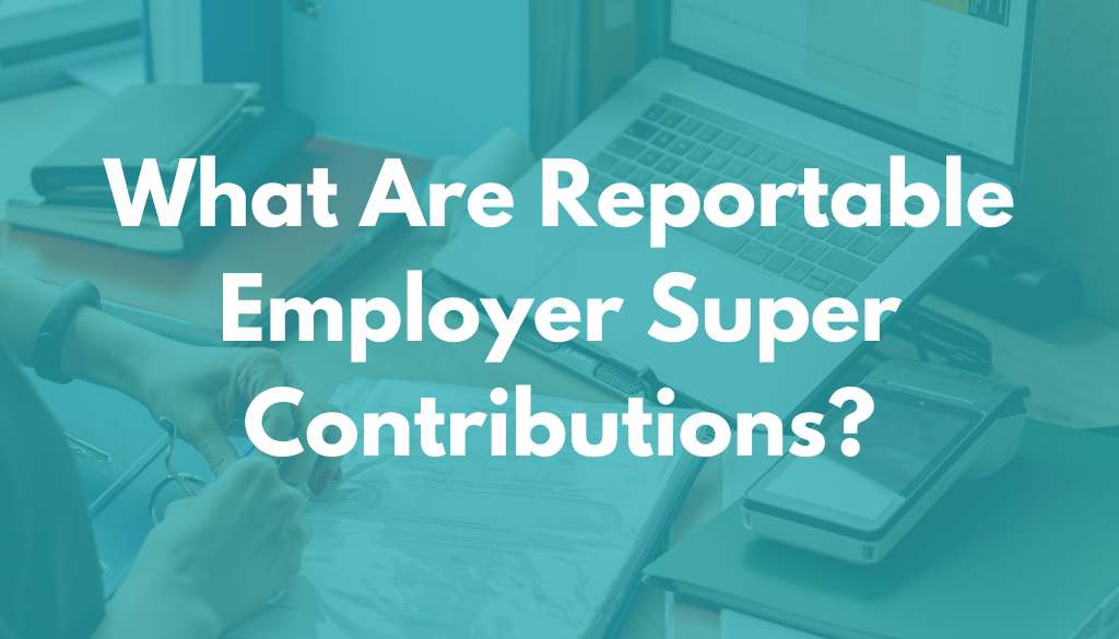 What Is A Reportable Superannuation Contribution